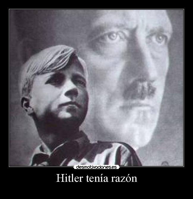 Hitler tenía razón - 