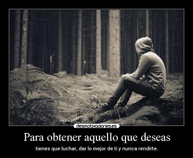 Para obtener aquello que deseas -