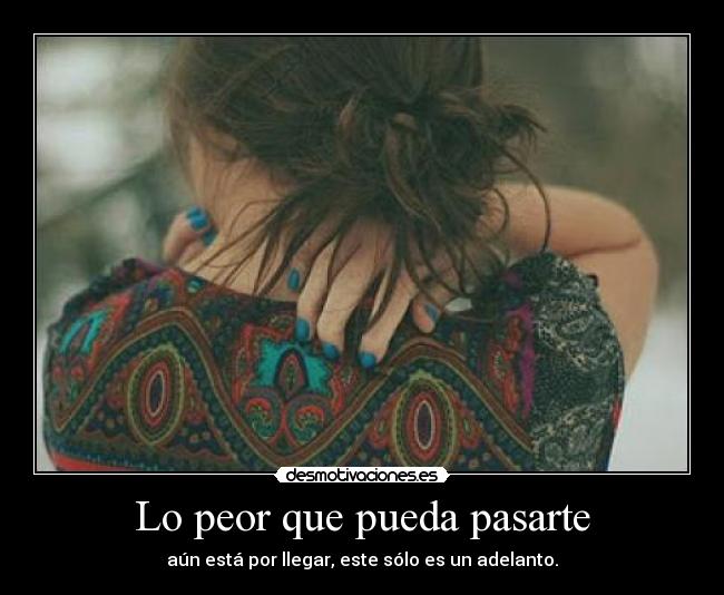 Lo peor que pueda pasarte -