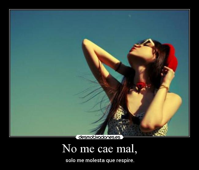 No me cae mal, - 