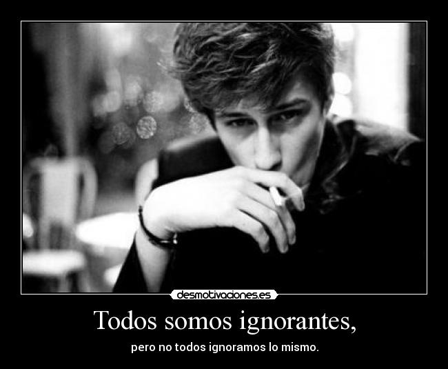 Todos somos ignorantes, - 