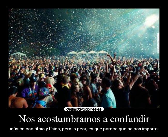 Nos acostumbramos a confundir -