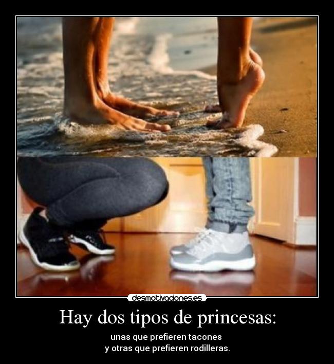 Hay dos tipos de princesas: - 