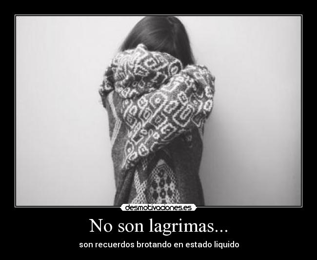No son lagrimas... - 