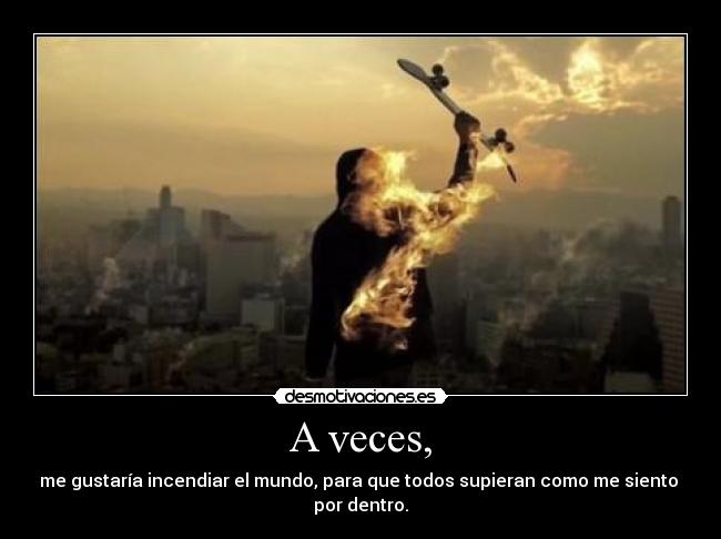 A veces, -