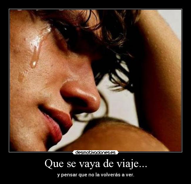 Que se vaya de viaje... -