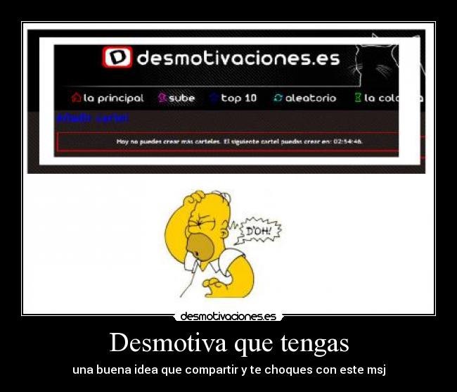 Desmotiva que tengas -