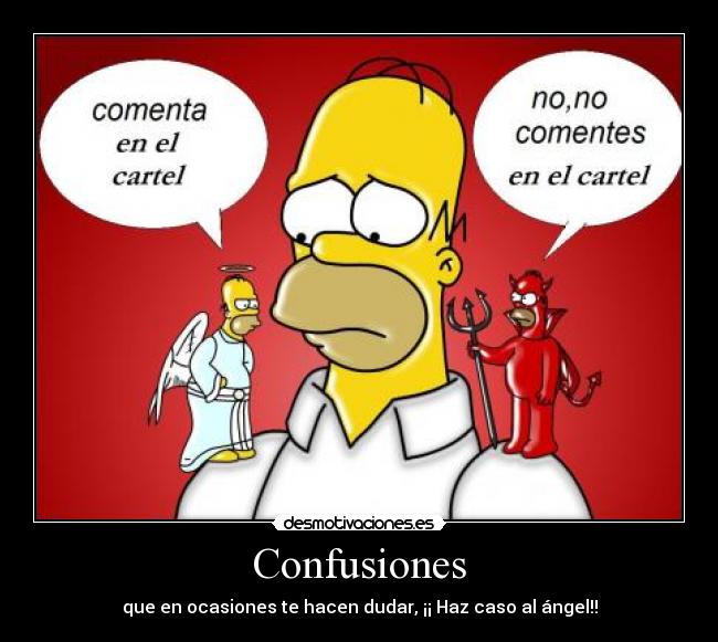 Confusiones - que en ocasiones te hacen dudar, ¡¡ Haz caso al ángel!!