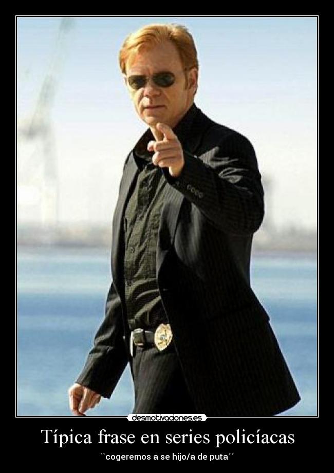 Típica frase en series policíacas -