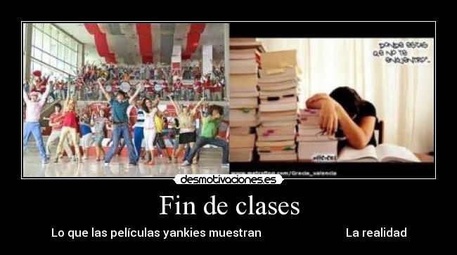 Fin de clases - Lo que las películas yankies muestran                              La realidad