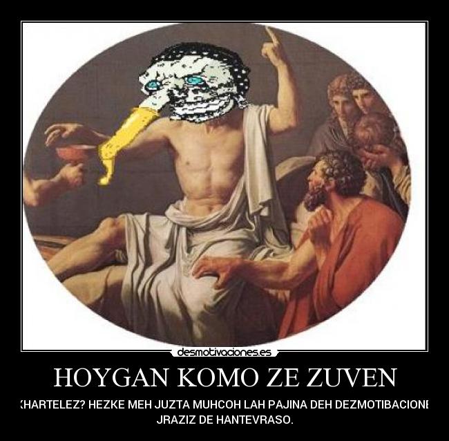 HOYGAN KOMO ZE ZUVEN - KHARTELEZ? HEZKE MEH JUZTA MUHCOH LAH PAJINA DEH DEZMOTIBACIONE.
JRAZIZ DE HANTEVRASO.