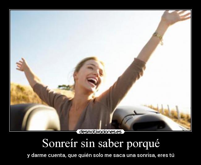 Sonreír sin saber porqué - 