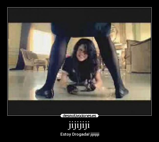 jijijiji - Estoy Drogada! jijiijiji