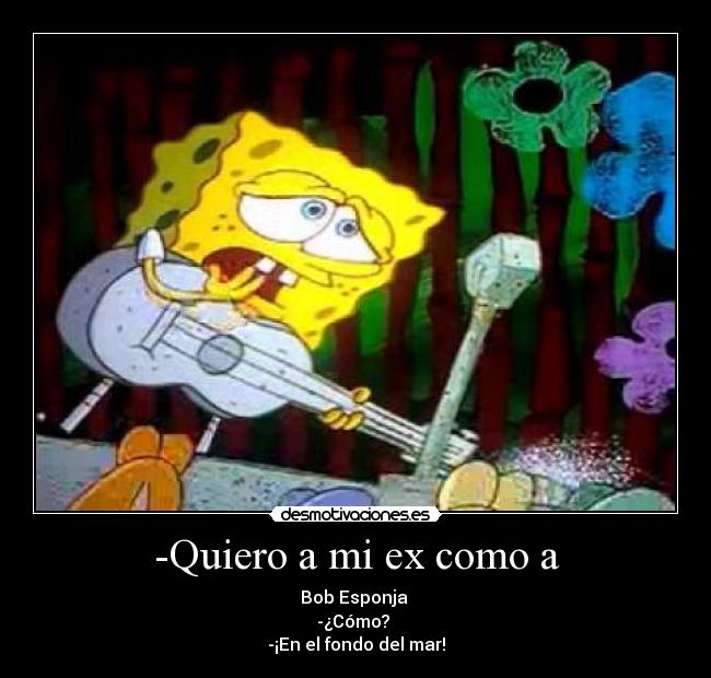 -Quiero a mi ex como a - 