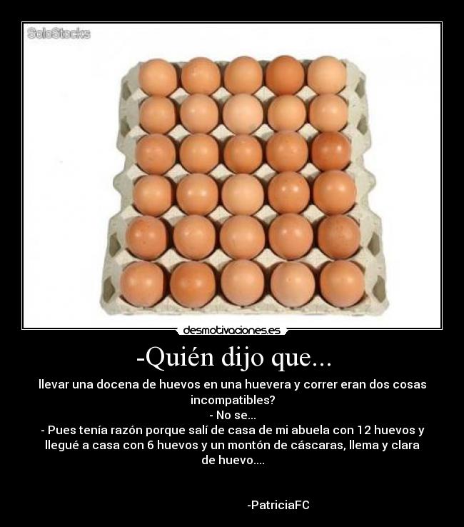 -Quién dijo que... -