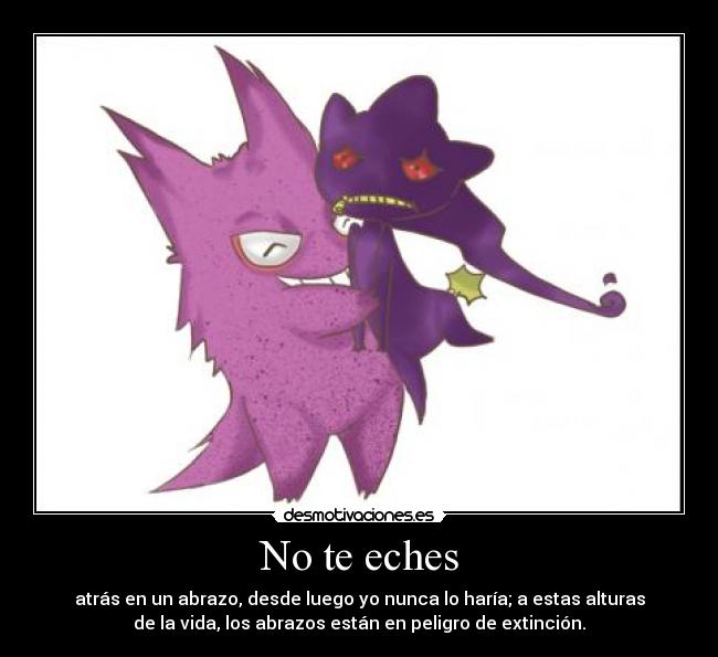 carteles ferdo gengar abrazo fantasma juas juas yonko imbecil fag abrazos pero quiero desmotivaciones