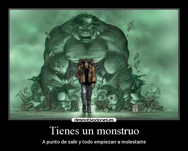 Tienes un monstruo -