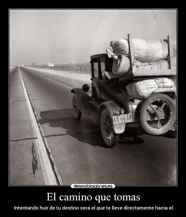El camino que tomas - Intentando huir de tu destino sera el que te lleve directamente hacia el