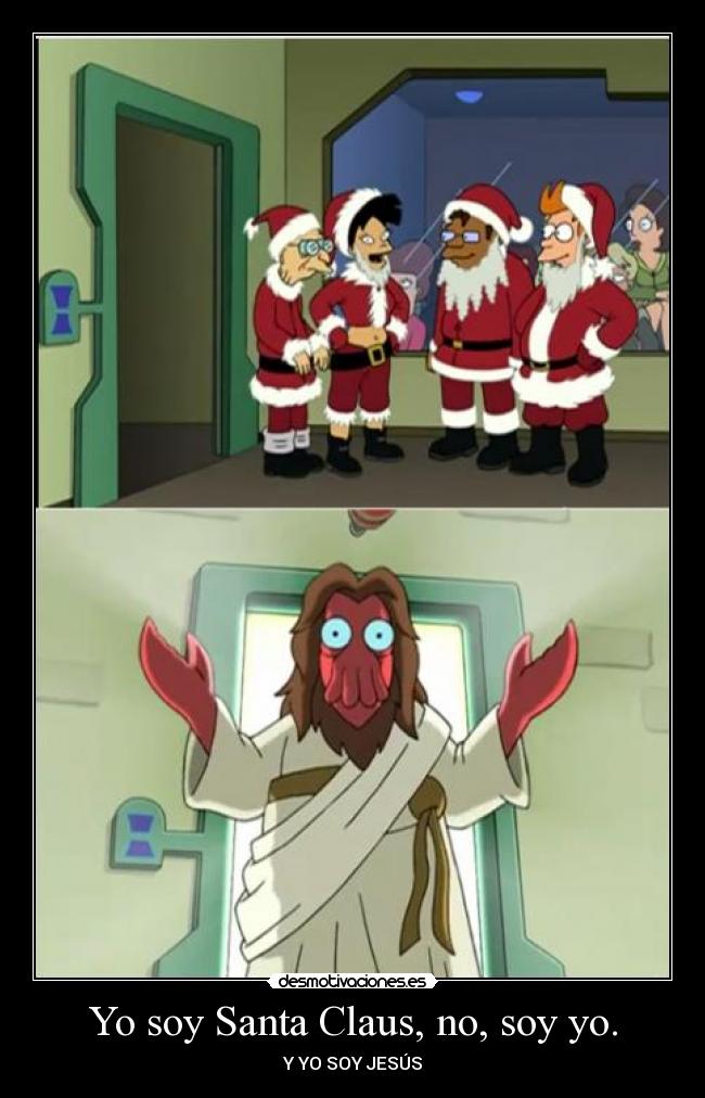 Yo soy Santa Claus, no, soy yo. - Y YO SOY JESÚS