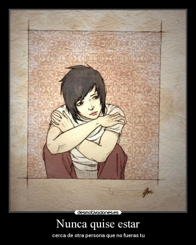 Nunca quise estar -
