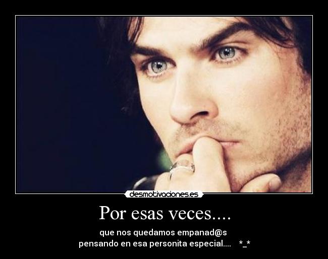 Por esas veces.... -
