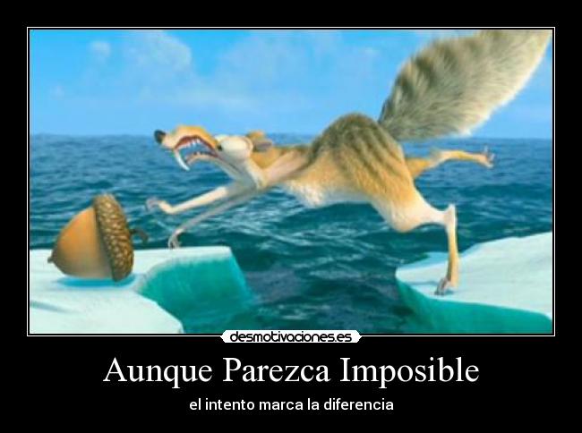 Aunque Parezca Imposible - el intento marca la diferencia