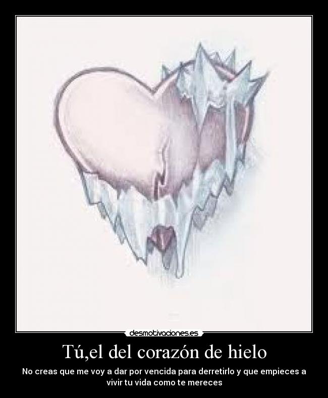 carteles corazon corazon hielo desmotivaciones