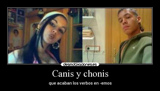 Canis y chonis - que acaban los verbos en -emos
