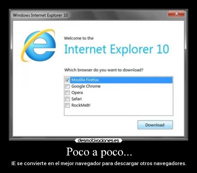 Poco a poco... - IE se convierte en el mejor navegador para descargar otros navegadores.