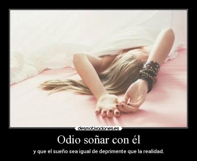 Odio soñar con él -