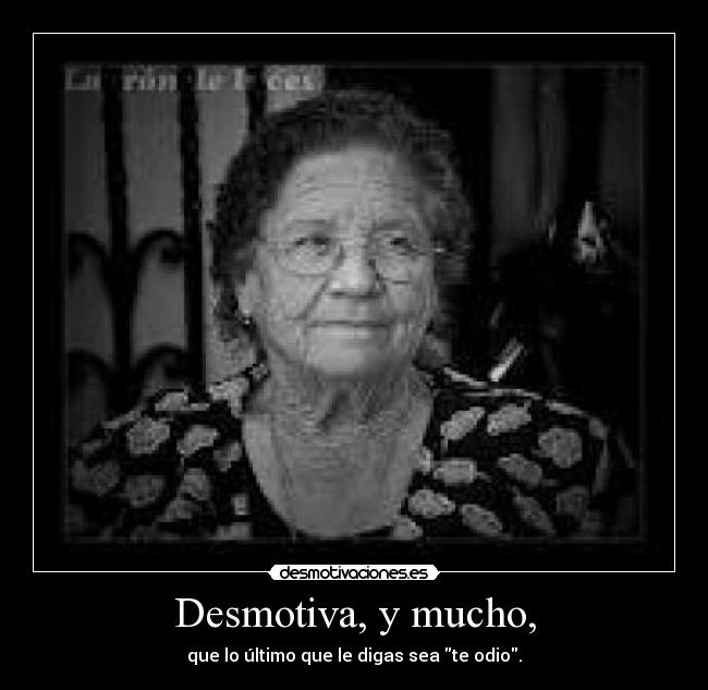 Desmotiva, y mucho, -