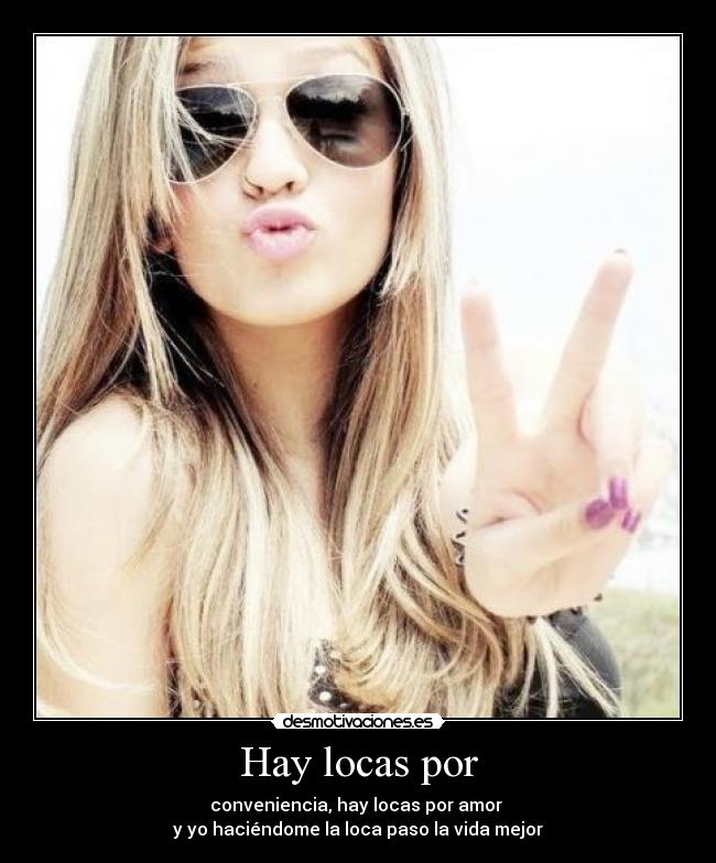 Hay locas por - 
