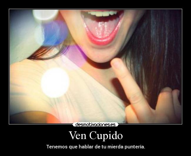 Ven Cupido -