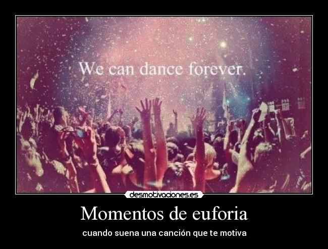 Momentos de euforia - cuando suena una canción que te motiva
