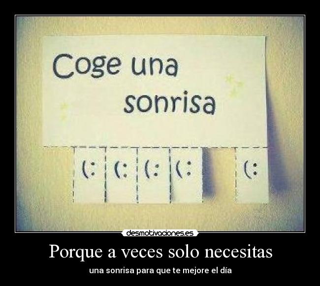 Porque a veces solo necesitas -