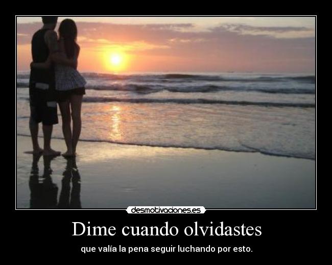 Dime cuando olvidastes -