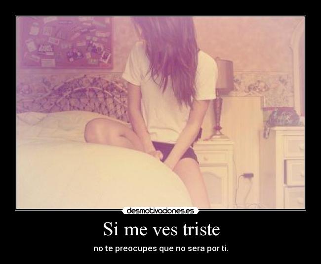 Si me ves triste -
