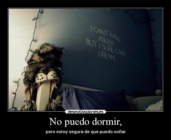 No puedo dormir, -