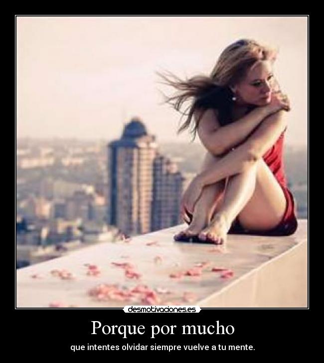Porque por mucho -