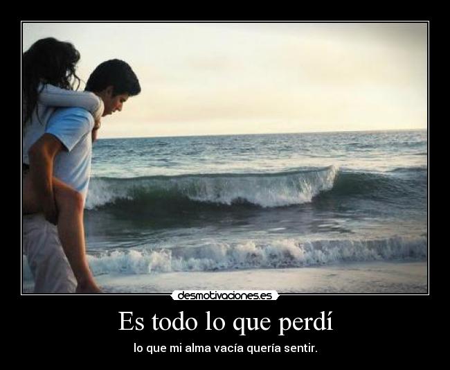 Es todo lo que perdí -