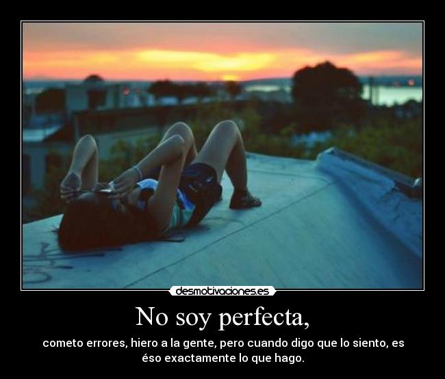 No soy perfecta, -