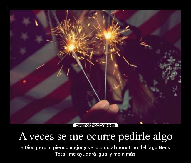 A veces se me ocurre pedirle algo - 