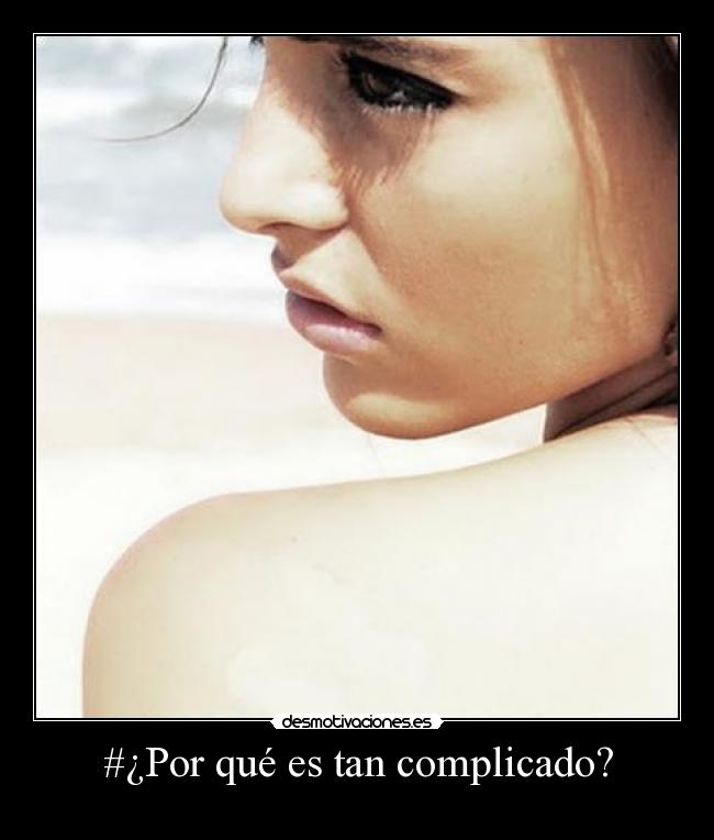 #¿Por qué es tan complicado? -