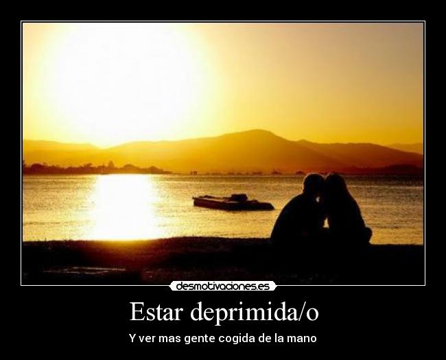 Estar deprimida/o -