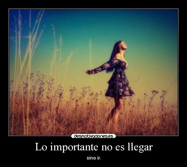 Lo importante no es llegar -