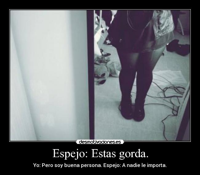 Espejo: Estas gorda. - 