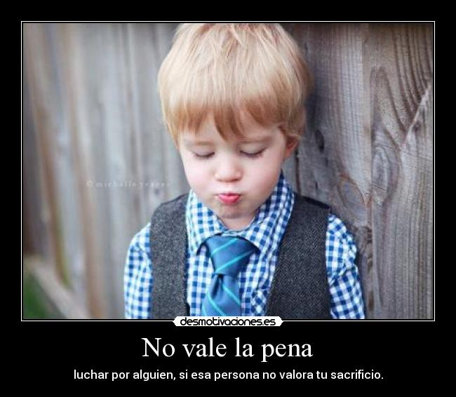 No vale la pena -