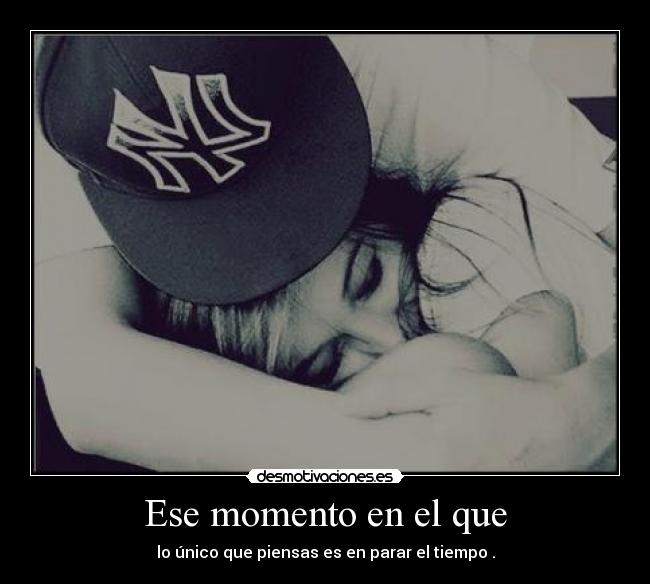 Ese momento en el que -