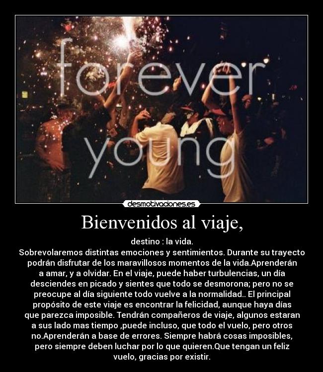 Bienvenidos al viaje, -