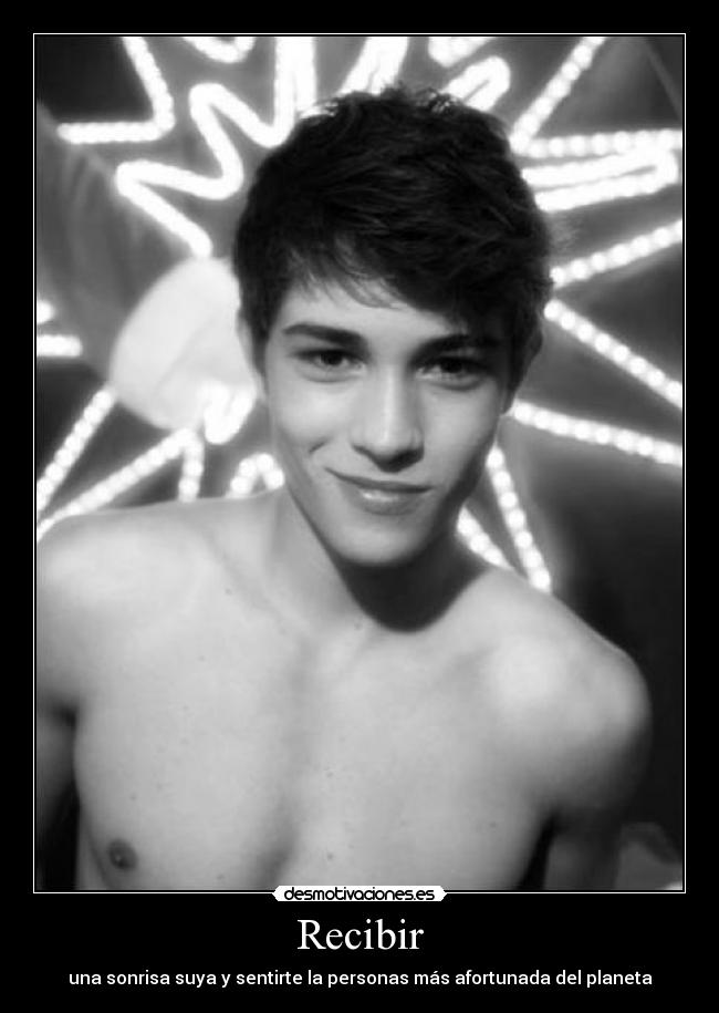 Recibir - una sonrisa suya y sentirte la personas más afortunada del planeta